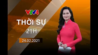 Bản tin thời sự tiếng Việt 21h - 24/02/2021 | VTV4