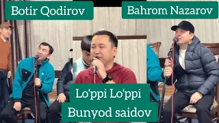 Botir Qodirov Bahrom Nazarov Bunyod Saidov ijrosida Lo'ppi Lo'ppi qo'shig'i #jonliijro #botirqodirov