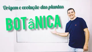 BOTÂNICA - ORIGEM E EVOLUÇÃO DAS PLANTAS