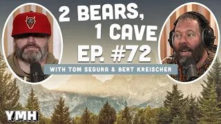 Ep. 72 | 2 Bears, 1 Cave w/ Tom Segura & Bert Kreischer