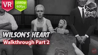 Wilson's Heart Complete Walkthrough Part 2 for Oculus Rift FullHD 1080p 60 fps
