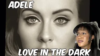 ADELE - LOVE IN THE DARK | FIRST TIME HEARING *REACTION VIDEO*