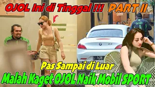 PART II || OJOL Ini di Tinggal !!! Pas Sampai di Luar, Malah Kaget OJOL Naik MObil SPORT !!!