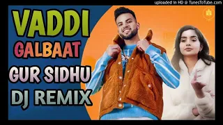 Vaddi Galbaat Song Remix by DJ Choudhary Dhand