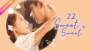 【ENG SUB】Sweet Sweet EP22│Zhao Yiqin, Ding Yiyi│Fresh Drama