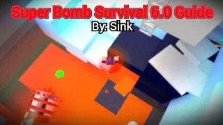 Sink's 6.0 Guide | Super Bomb Survival [Roblox]