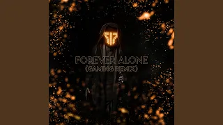 Forever Alone (Gaming Remix)