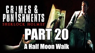 Sherlock Holmes: Crimes & Punishments Walkthrough Part 20 -  A Half Moon Walk 1080p