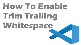 How To Enable Trim Trailing Whitespace In Visual Studio Code