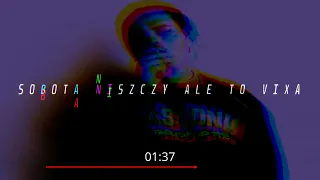 SOBOTA NISZCZY ALE TO VIXA