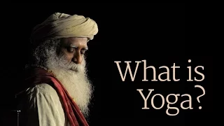 What is Yoga? -  Sadhguru - Part 2