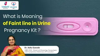 What is Meaning of Faint line in Urine Pregnancy Kit | Dr. Asha Gavade | Umang hospital