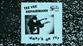 TEE VEE REPAIRMAN - "What's On TV" (2023, full album)