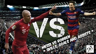 MESSI VS ROBBEN * SKILLS, GOALS AND ASSISTS *