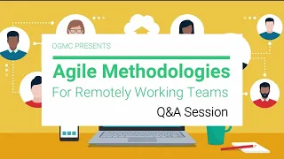 Agile Methodologies for Remotely Working Teams - Part 3 of 3 - QA Session