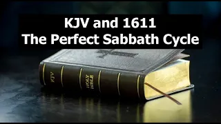 KJV and 1611... the Perfect Sabbath Cycle!