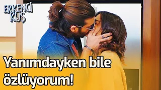 Yanımdayken Bile Özlüyorum! | Erkenci Kuş