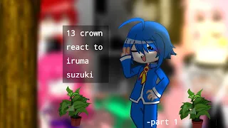 13 crown+(opera) react to Iruma|-Gacha|Part 1