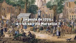 La peste de 1720, a-t-on sacrifié Marseille ?