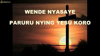 WENDE NYASAYE PARURU NYING YESU KORO NYAGENDIA SONGS