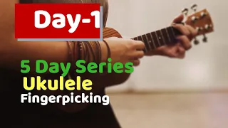 5 Day Series| Day-1 | Ukulele Fingerpicking Patterns | Ukulele Tutorial