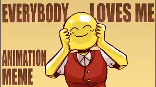 Everybody loves me | MHO animation meme