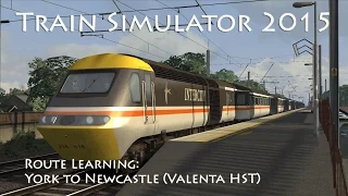 Train Simulator 2015 - Route Learning: York to Newcastle (Valenta HST)