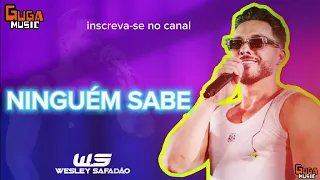 NINGUÉM SABE (WESLEY SAFADÃO) oque ninguém sabe ninguém estraga