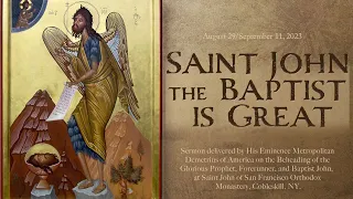 Saint John the Baptist is Great -  Sermon by His Eminence Metropolitan Demetrius