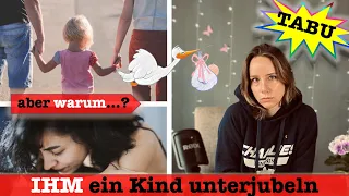 KIND UNTERGEJUBLET - Warum?