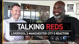 Liverpool 3 Manchester City 0 Reaction  | TALKING REDS