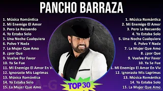 P a n c h o B a r r a z a 2024 MIX Mejores Canciones ~ 1990s Music ~ Top Mexican Traditions, Lat...