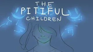 The Pitiful Children-  BMC animatic | goya re-upload