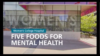 Five Foods for Mental Health - Women's College Hospital