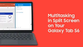 Multitasking in Split Screen on Your Galaxy Tab S6