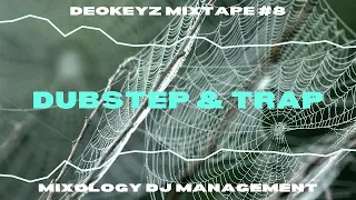 Deokeyz Mixtape - Eps 08 (Dubstep & Trap)