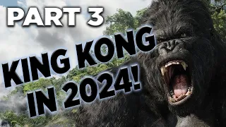 King Kong Playthrough | Part 3