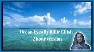 ocean eyes by billie eilish 2 hour version