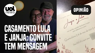 Casamento de Lula e Janja: convite tem mensagem; 'Evento humaniza político', diz Sakamoto