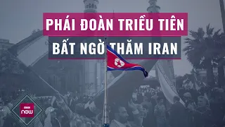 Thế giới toàn cảnh: Bất chấp lệnh trừng phạt từ Mỹ, Triều Tiên "hiếm thấy" công khai thăm Iran