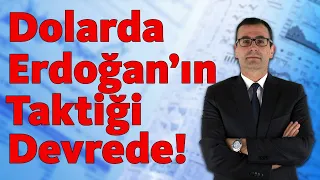 Dolarda Erdoğan'ın Taktiği Devrede!