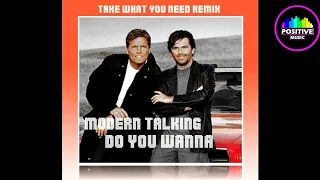 MODERN TALKING -  DO YOU WANNA ( Take What You Need Remix )(Ian Coleen)