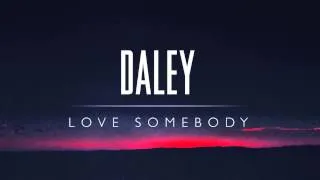 Daley - Love Somebody