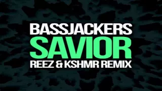 Bassjackers - Savior (Reez & KSHMR Remix)