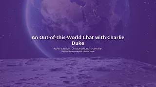 An Out-of-this-World Chat with Charlie Duke