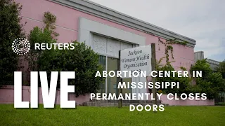 LIVE: Abortion center in Mississippi permanently closes its doors