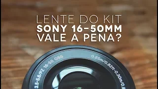 LENTE DO KIT SONY 16-50mm VALE A PENA?