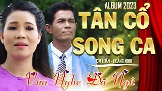 Album Tân Cổ Song Ca Dễ Ngủ 2023💖25 Bài Ca Cổ Hơi Dài Miền Tây Vừa Nghe Đã Ngủ | CẶP ĐÔI TRIỆU VIEW