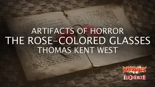 "The Rose-Colored Glasses" by Thomas Kent West / Artifacts of Horror