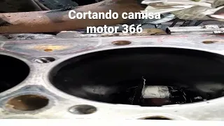 cortando a camisa motor 366